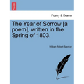 The Year of Sorrow [a Poem], Written in the Spring of 1803.