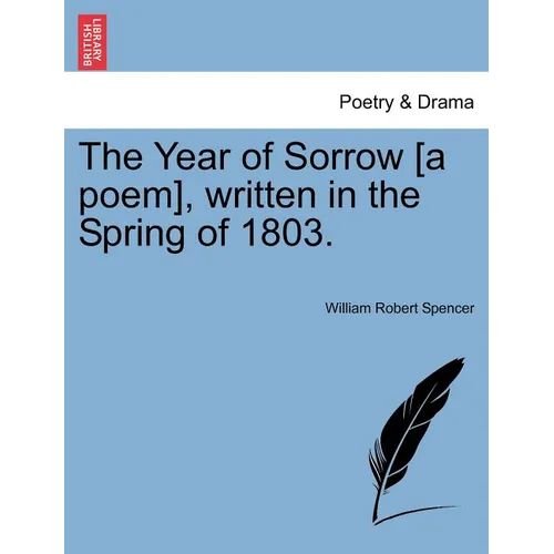The Year of Sorrow [a Poem], Written in the Spring of 1803.