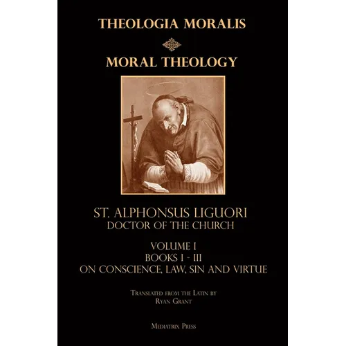 Moral Theology vol. 1: Law, Vice, & Virtue