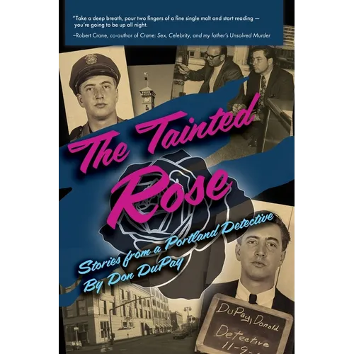 The Tainted Rose: Stories from a Portland Detective