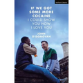 If We Got Some More Cocaine I Could Show You How I Love You