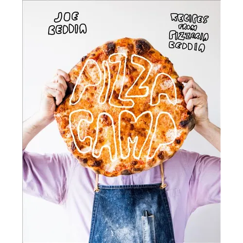 Pizza Camp: Recipes from Pizzeria Beddia