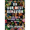 On Our Best Behavior: The Price Women Pay to Be Good