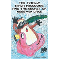 The Totally Ninja Raccoons and the Secret of Nessmuk Lake