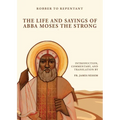 Robber to Repentant: The Life & Sayings of Abba Moses the Strong