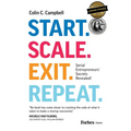 Start. Scale. Exit. Repeat.: Serial Entrepreneurs' Secrets Revealed!