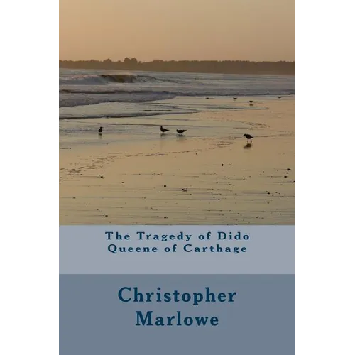 The Tragedy of Dido Queene of Carthage