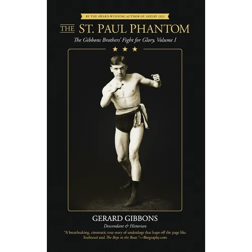 The St. Paul Phantom: The Gibbons Brothers' Fight for Glory, Volume I