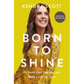 Born to Shine: Do Good, Find Your Joy, and Build a Life You Love