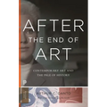 After the End of Art: Contemporary Art and the Pale of History - Updated Edition