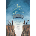 The Joy of Conflict Resolution: Transforming Victims, Villains and Heroes in the Workplace and at Home