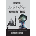 How To Write & Release Your First Song