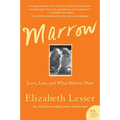Marrow: Love, Loss, and What Matters Most
