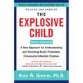 The Explosive Child [Sixth Edition]: A New Approach for Understanding and Parenting Easily Frustrated, Chronically Inflexible Children