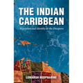 Indian Caribbean: Migration and Identity in the Diaspora
