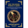 The Thunder, Perfect Mind: The Lost Gnostic Poem of the Divine Feminine - A Mystical Revelation of Paradox, Power, and Spiritual Awakening
