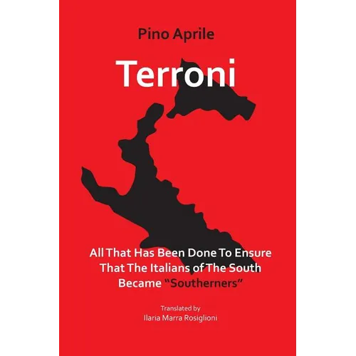 Terroni: All That Has Been Done to Ensure That the Italians of the South Became "Southerners"