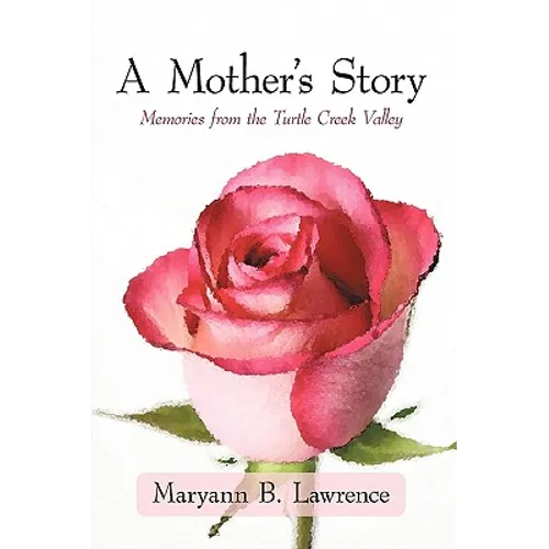 A Mother's Story: Memories from the Turtle Creek Valley