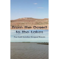 From the Desert to the Lakes: Four South Australian Aboriginal Memoirs