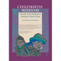 Childbirth Wisdom: From the World's Oldest Societies
