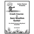 Crash Course In Jazz Rhythm Guitar: For Small Group to Big Band Ensemble