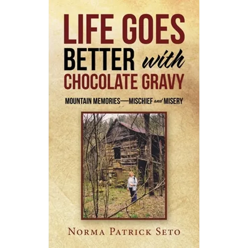 Life Goes Better with Chocolate Gravy: Mountain Memories-Mischief and Misery