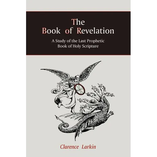 The Book of Revelation: A Study of the Last Prophetic Book of Holy Scripture