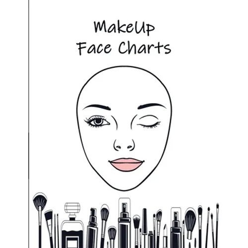 MakeUp Face Charts: Paper Practice Face Charts For Makeup Artists