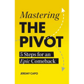 Mastering the PIVOT: 5 Steps for an Epic Comeback
