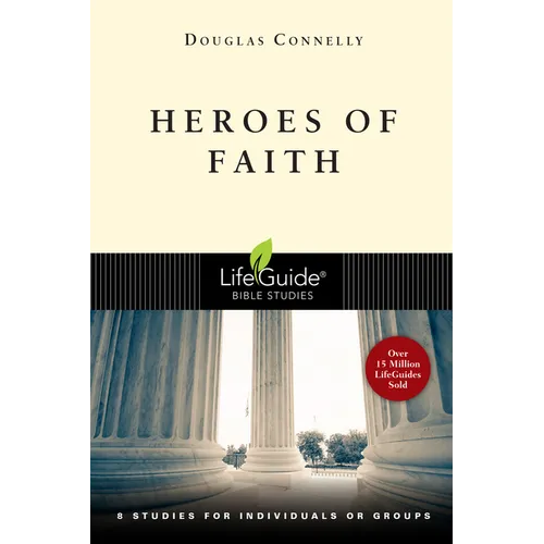 Heroes of Faith: 8 Studies for Individuals or Groups