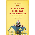 A Year of Biblical Womanhood: How a Liberated Woman Found Herself Sitting on Her Roof, Covering Her Head, and Calling Her Husband 'Master'