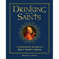 Drinking with the Saints (Deluxe): The Sinner's Guide to a Holy Happy Hour