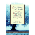 Christian Teachings on the Practice of Prayer: From the Early Church to the Present