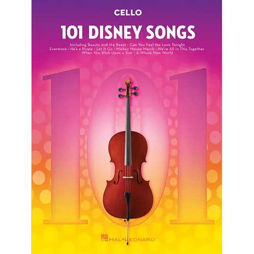 101 Disney Songs for Cello - Cello Sheet Music Book with Songs from Classic to Contemporary Disney Movies, TV Shows, and Theme Parks - Cello Music Col