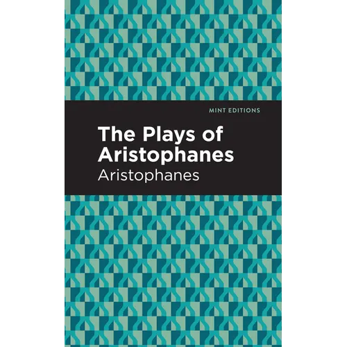 The Plays of Aristophanes