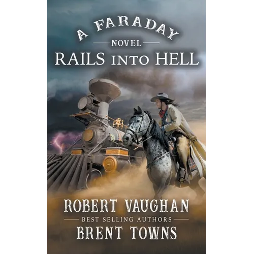Rails Into Hell: A Faraday Novel