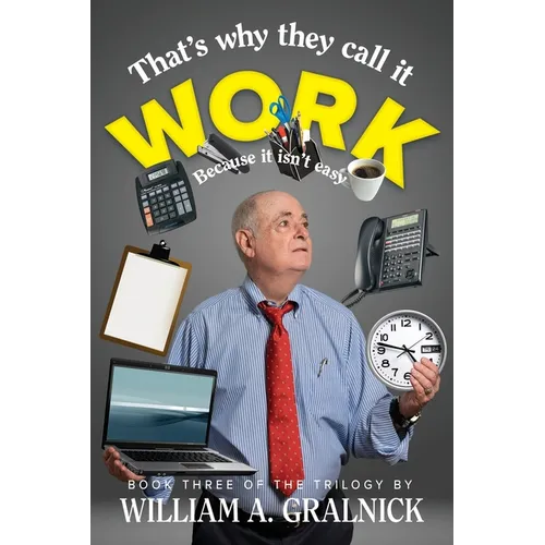 That's Why They Call It Work