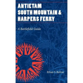 Antietam, South Mountain, and Harpers Ferry: A Battlefield Guide