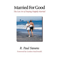 Married for Good: The Lost Art of Staying Happily Married