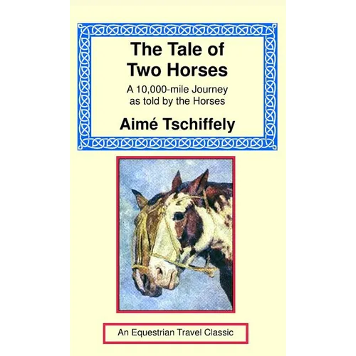 The Tale of Two Horses: A 10,000 Mile Journey as Told by the Horses