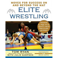 Elite Wrestling: Your Moves for Success On and Beyond the Mat