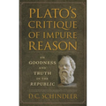 Plato's Critique of Impure Reason: On Goodness and Truth in The Republic