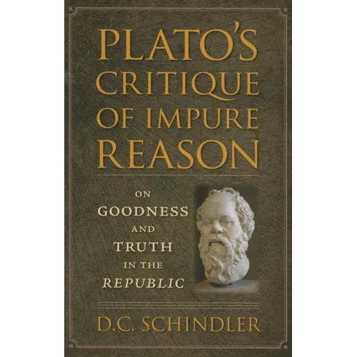 Plato's Critique of Impure Reason: On Goodness and Truth in The Republic