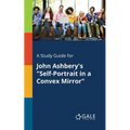 A Study Guide for John Ashbery's "Self-Portrait in a Convex Mirror"