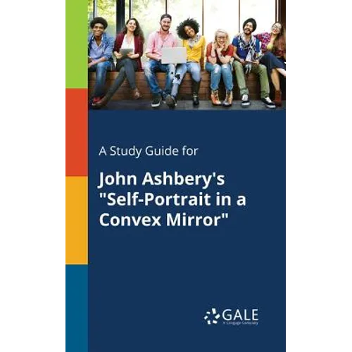 A Study Guide for John Ashbery's "Self-Portrait in a Convex Mirror"