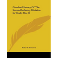 Combat History Of The Second Infantry Division In World War II