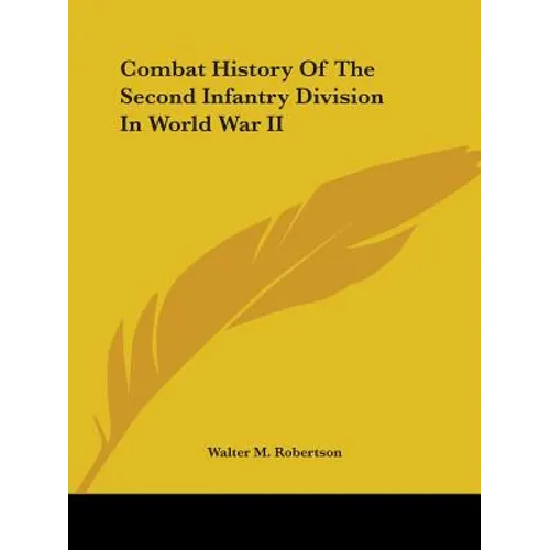 Combat History Of The Second Infantry Division In World War II