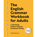 The English Grammar Workbook for Adults: A Self-Study Guide to Improve Functional Writing