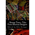 Strange Times: Tales From American Strippers