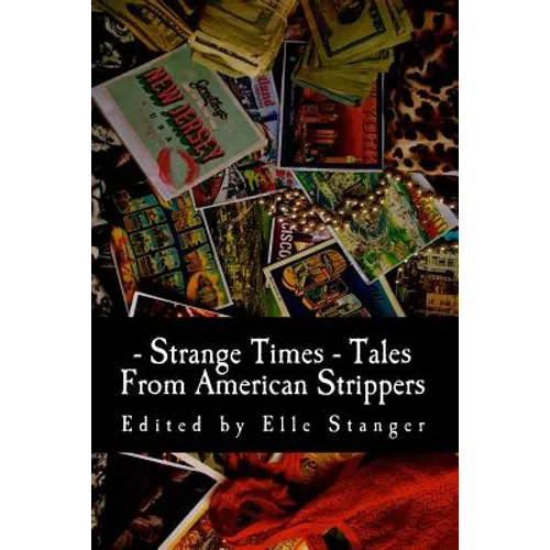 Strange Times: Tales From American Strippers
